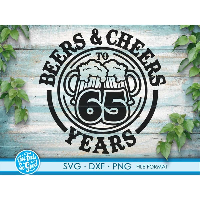 MR-79202316165-beer-birthday-65-years-svg-files-for-cricut-anniversary-gift-image-1.jpg