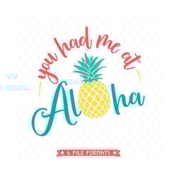 pineapple svg, summer svg file, aloha summer svg, you had me at aloha svg file, hello summer cut file, summer iron on fi