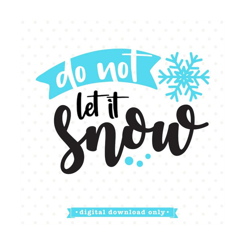 MR-792023163624-snow-svg-winter-svg-images-etsy-snowflake-svg-dont-let-image-1.jpg