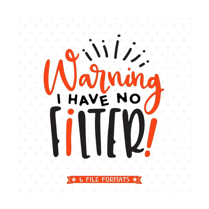 MR-792023164253-warning-i-have-no-filter-funny-svg-sarcastic-svg-design-image-1.jpg