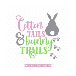 easter svg file, easter bunny svg, cotton tails, bunny trails, easter shirt svg, easter decor svg file, commercial use s