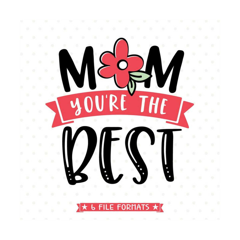 MR-79202317131-mothers-day-svg-mom-youre-the-best-svg-file-mom-shirt-image-1.jpg