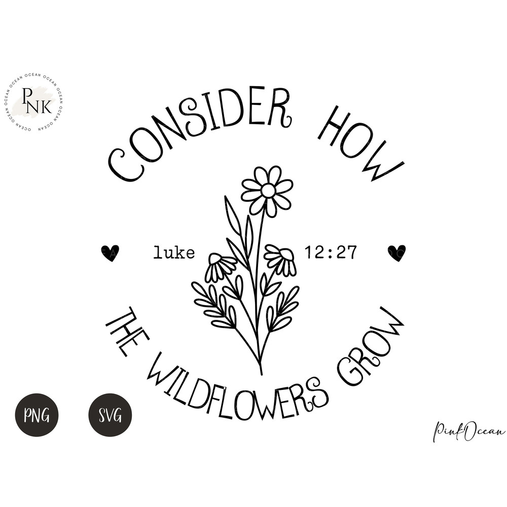 Bible Verse Svg, Bible SVG, Consider How The Wildflowers Grow, Bible sublimation, Digital File Inspirational, Inspirational Quotes SVG - 6.jpg