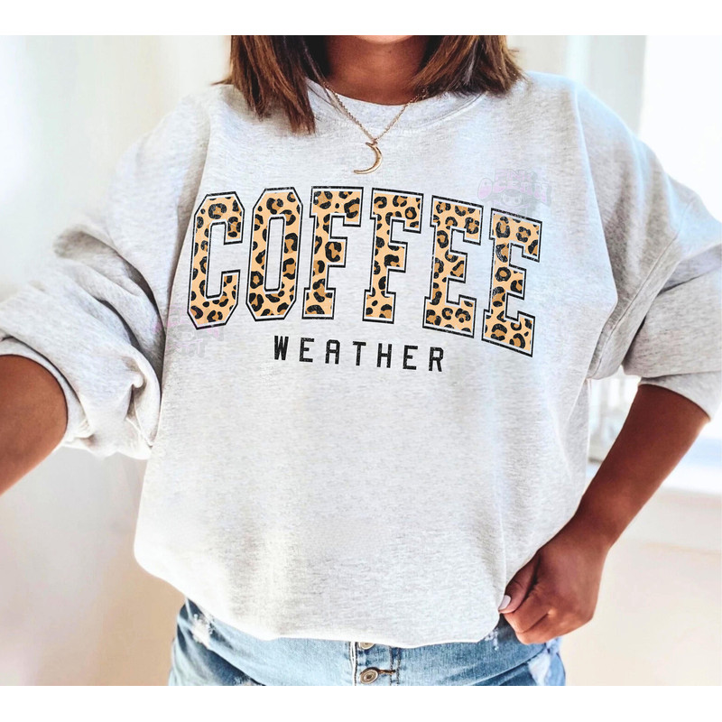 Coffee weather svg - Coffee svg - Coffee weather png - Coffee weather season - Coffee life - Fall svg - College svg - Coffee png - Sweater - 4.jpg