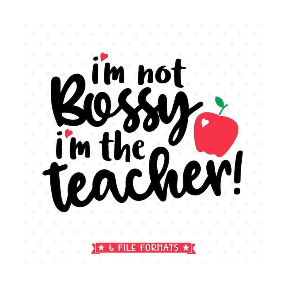 MR-792023171044-svg-for-teachers-im-not-bossy-im-the-teacher-svg-image-1.jpg