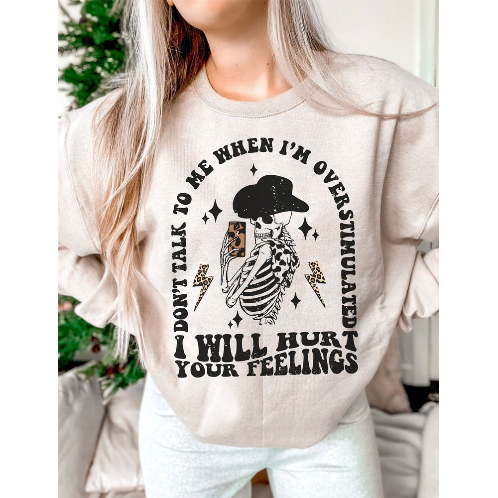 Don't talk to me when I'm overstimulated I will hurt your feelings SVG, overstimulated svg, hurt your feelings svg, trendy svg, trendy png - 2.jpg