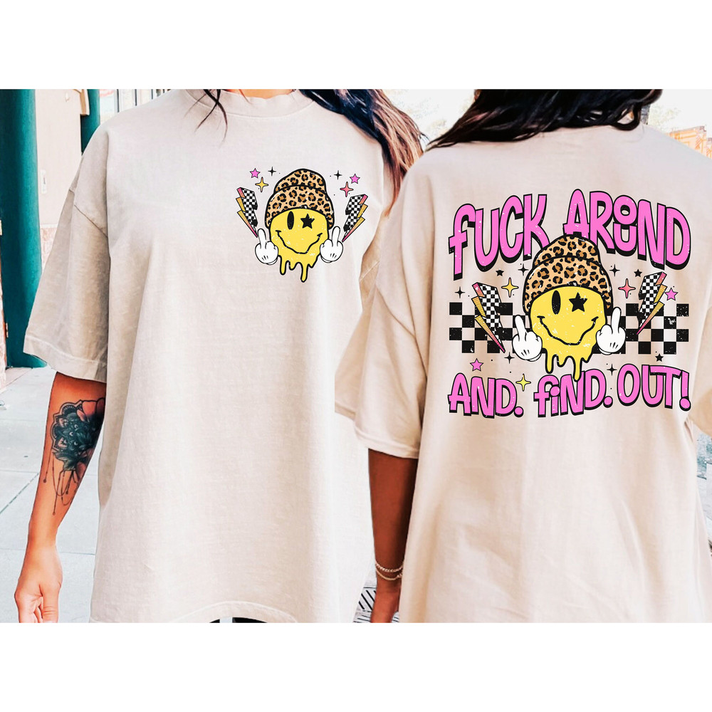 Fuck around and find out png, retro face png, funny sarcastic sublimation design, front and pocket png, trendy shirt png, digital - 4.jpg