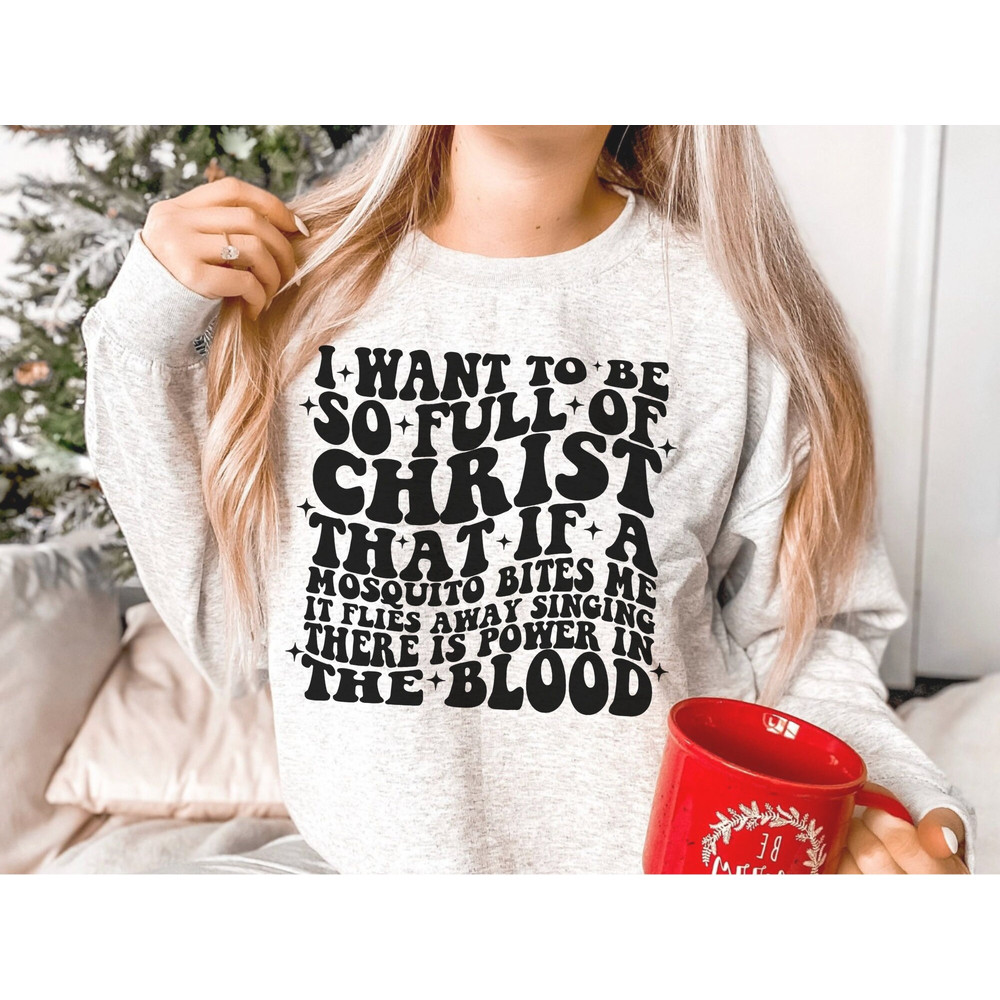 I want to be so full of Christ that if a mosquito bites me, it flies away singing there is power in the blood, Sarcastic Digital design - 5.jpg