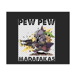 file svg baby yoda and the mandalorian pew pew madafakas svg