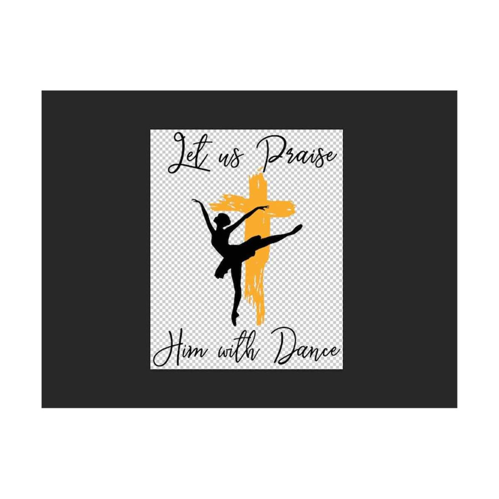 MR-792023182945-let-us-praise-him-with-dance-svg-christian-dancers-gift-image-1.jpg