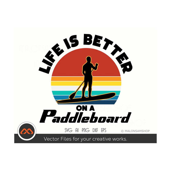 MR-792023183016-paddleboard-svg-life-is-better-on-a-paddleboard-image-1.jpg
