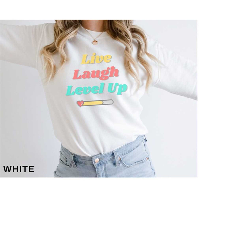 MR-792023192435-live-laugh-level-up-gamer-sweatshirt-for-video-game-tshirt-for-white.jpg