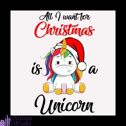 all i want for christmas is a unicorn svg, christmas svg, unicorn svg, cute svg
