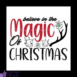 believe in the magic of christmas svg, christmas svg, magic svg, merry christmas svg