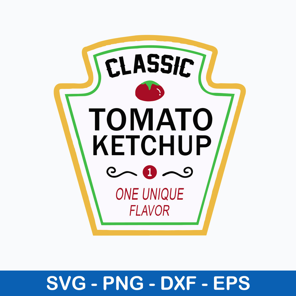 Classic Tomato Ketchup One Unique Flavor Svg, Png Dxf Eps File.jpeg