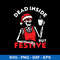 Dead Inside But Festive Svg, Skeleton Christmas Svg, Png Dxf Eps file.jpeg