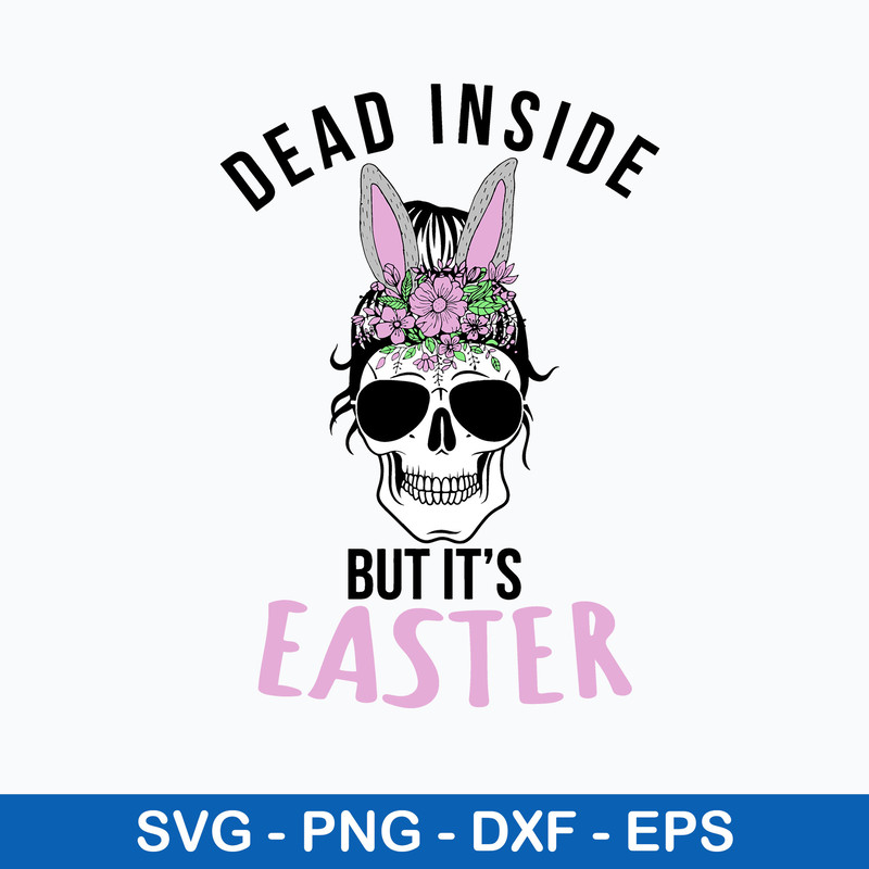 Dead Inside But it’s Easter Svg, Messy Bun Svg, Mom Life Svg, Png Dxf Eps File.jpeg