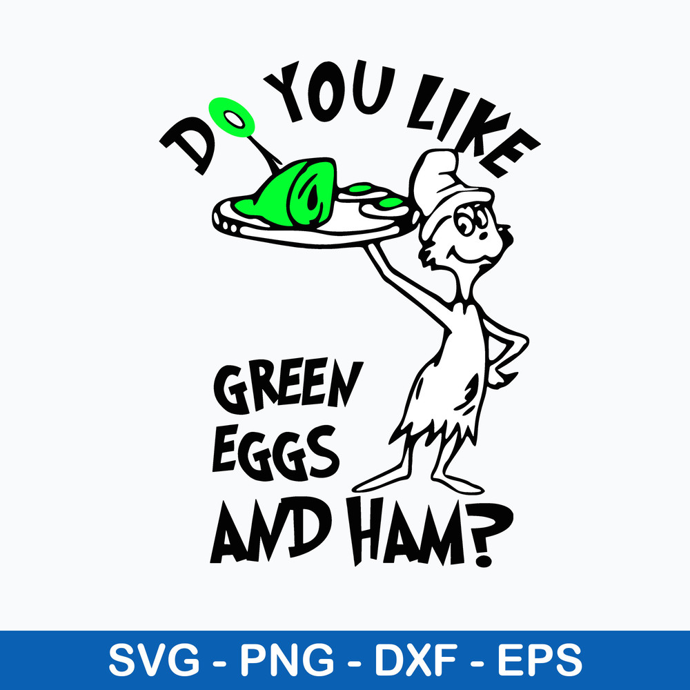 Do You Like Green Eggs and Ham Svg, Dr. Seuss Svg, Png Dxf Eps File.jpeg