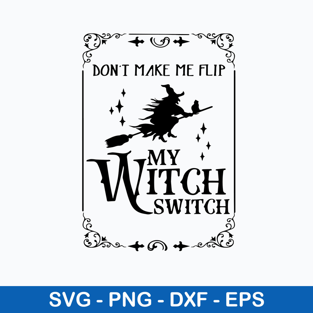 Don_t Make Me Flip My Witch Switch Svg, Halloween Svg, Png Dxf Eps File.jpeg