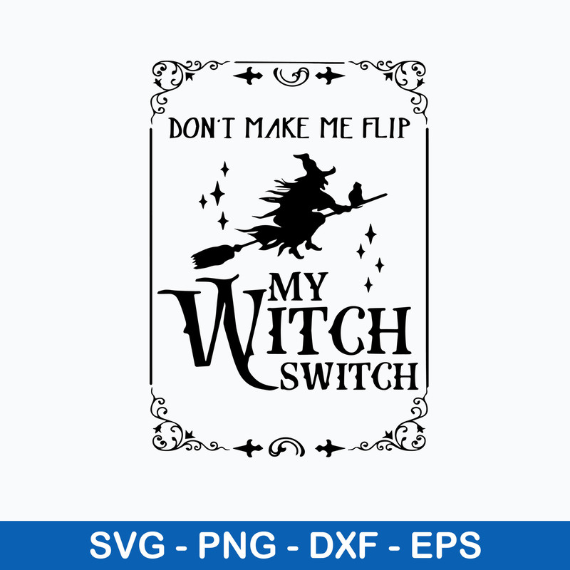 Don_t Make Me Flip My Witch Switch Svg, Halloween Svg, Png Dxf Eps File.jpeg