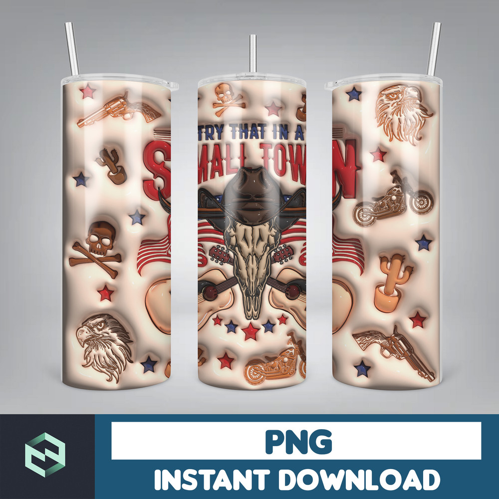 3D Inflated Try That In A Small Town Tumbler Png, Country Music Skinny Tumbler, 3D Western Small Town Png, Country Lyric Tumbler (11).jpg