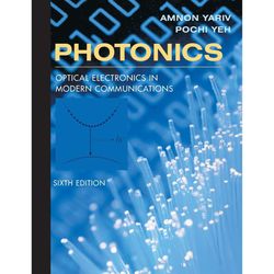 Photonics: Optical Electronics in Modern Communications 6th Edition
