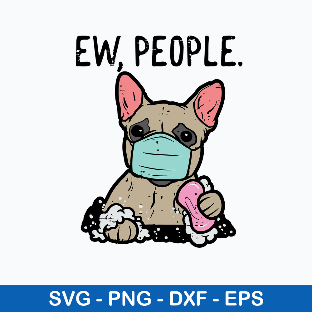 Ew People French Bulldog Mask Svg, Bulldog Svg, Png Dxf Eps File.jpeg