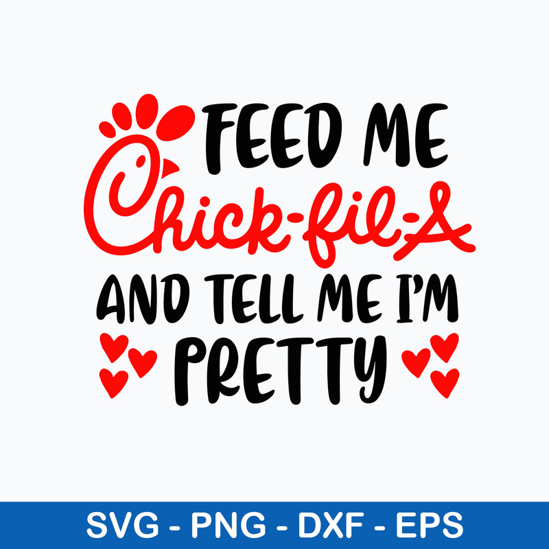 Feed Me Chick Fil A And Tell Me I_m Pretty Svg, Png Dxf Eps File.jpeg