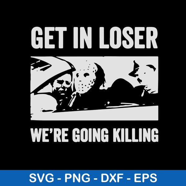 Get In Loser We're Going Killing Horror Movie Characters It Damen Grau T-Shirt Size S Get In Loser We're Going Killing Horror Movie Characters It Damen Grau T-Shirt Size S
