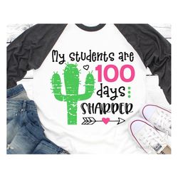 my students are 100 days sharper svg, 100 days of school svg, teacher svg, teacher shirt svg, 100 days smarter, school s
