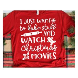 i just want to bake stuff and watch christmas movies svg, christmas svg, baking team svg, winter wonderland svg files fo