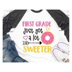 girl 1st grade svg, first grade just got a lot sweeter, back to school svg, baby girl 1st grade shirt, funny svg files f