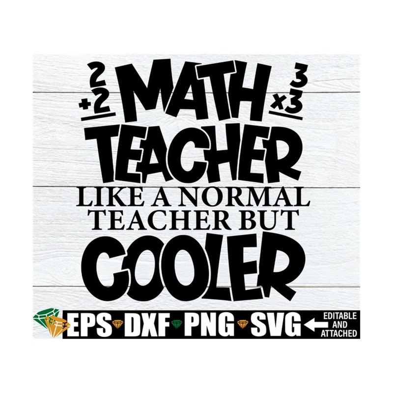 MR-8920238847-math-teacher-like-a-normal-teacher-but-cooler-funny-math-image-1.jpg