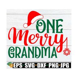 One Merry Grandma, Christmas Svg, Grandma Svg, Christmas Grandma Svg, One Merry Grandma Svg, Christmas Shirt Svg, Grandm