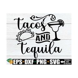 tacos and tequila. cinco de mayo shirt svg, cinco de mayo decor svg, cinco de mayo svg, tacos and tequila svg, cinco de