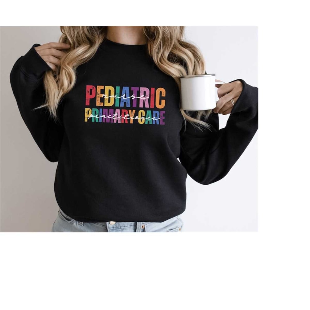 MR-89202381454-pediatric-nurse-practitioner-sweatshirt-pediatric-primary-care-image-1.jpg