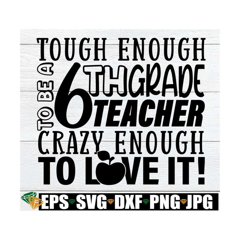 MR-89202381657-tough-enough-to-be-a-6th-grade-teacher-crazy-enough-to-love-image-1.jpg