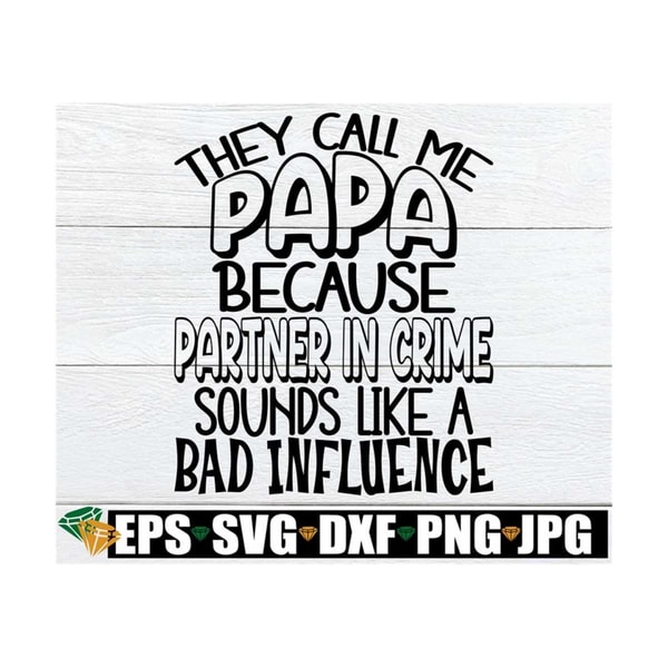 MR-89202381754-they-call-me-papa-because-partner-in-crime-sounds-like-a-bad-image-1.jpg