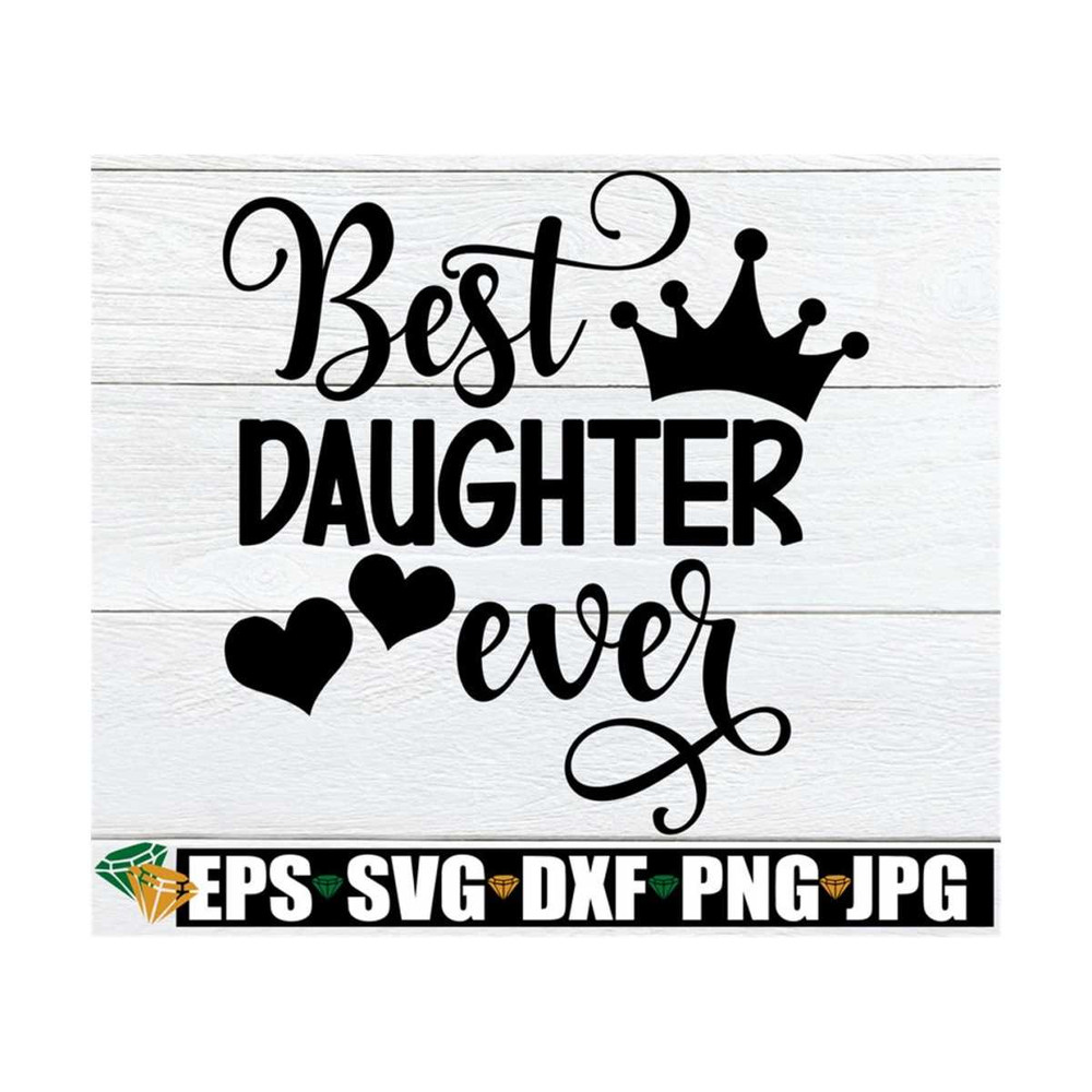MR-8920238225-best-daughter-ever-daughter-appreciation-daughter-svg-cute-image-1.jpg