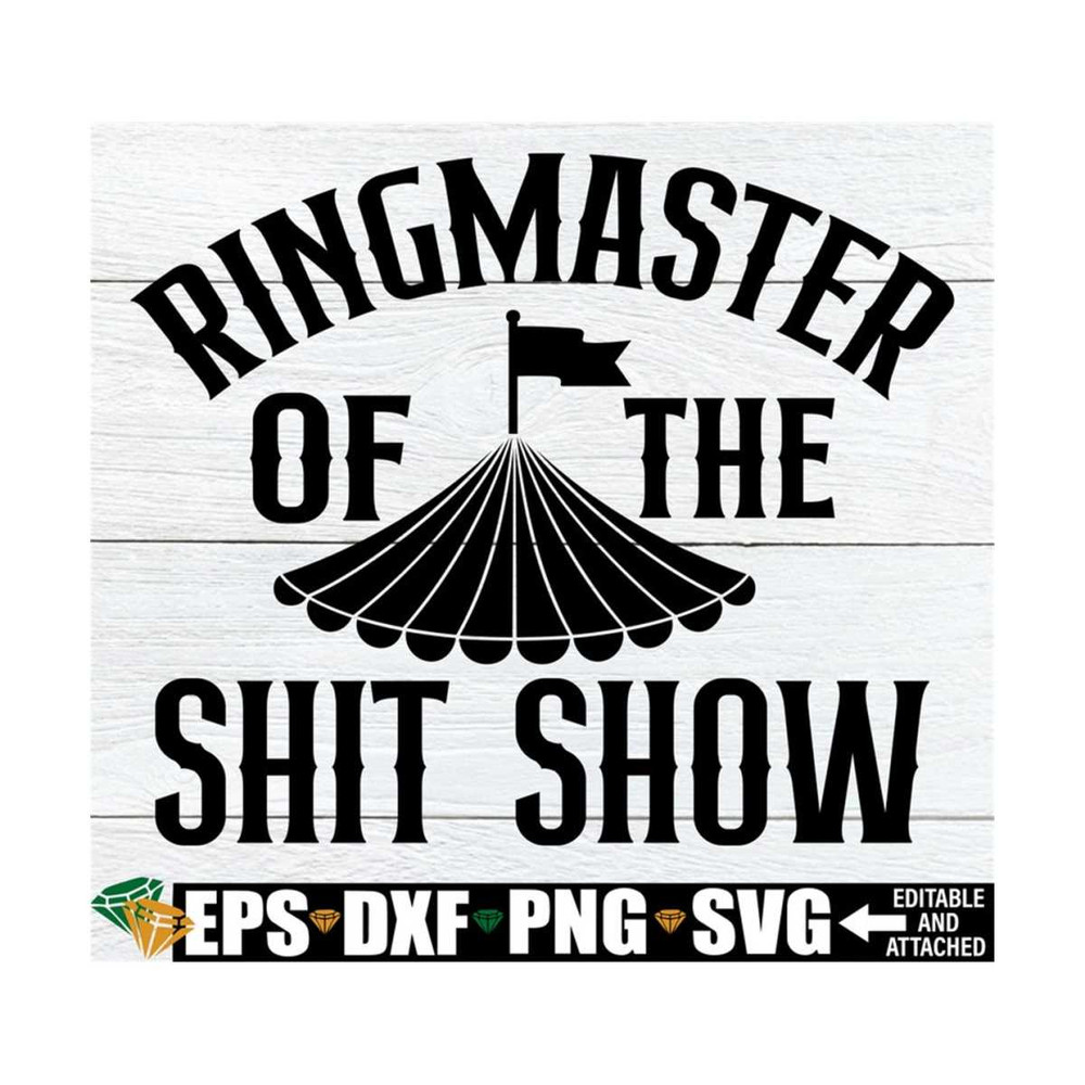 MR-8920238246-ringmaster-of-the-shit-show-shit-show-svg-mothers-day-image-1.jpg