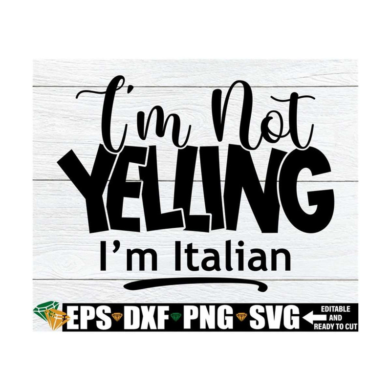 MR-89202382526-im-not-yelling-im-italian-funny-italian-shirt-svg-image-1.jpg