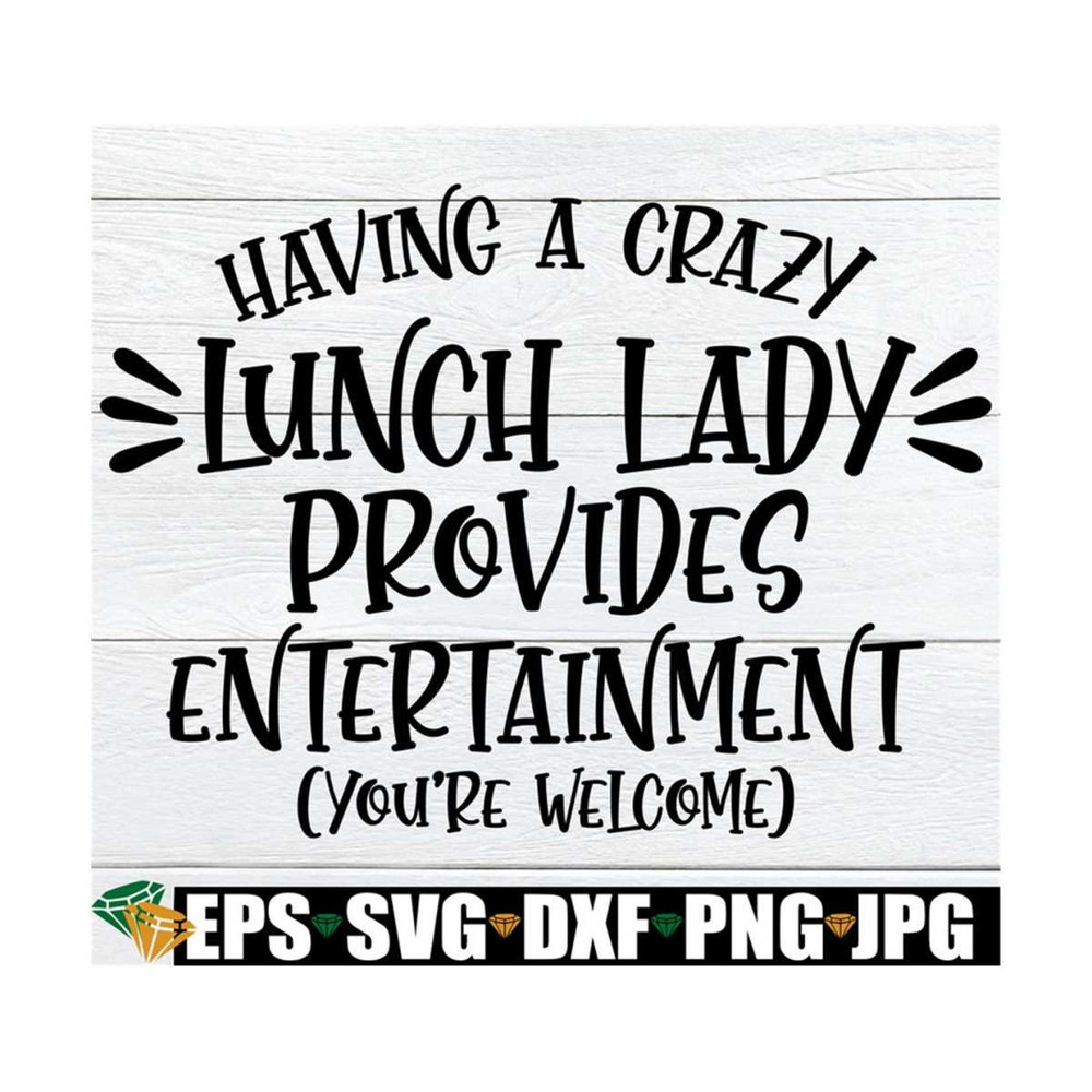 MR-89202382629-having-a-crazy-lunch-lady-provides-entertainment-youre-image-1.jpg