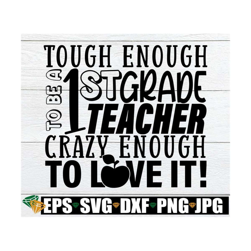 MR-89202382717-tough-enough-to-teach-1st-grade-crazy-enough-to-love-it-image-1.jpg