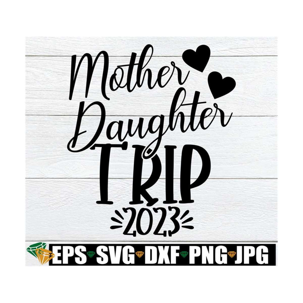 MR-8920238331-mother-daughter-trip-girls-trip-svg-mother-daughter-image-1.jpg