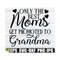 MR-89202383442-only-the-best-moms-get-promoted-to-grandma-mothers-day-image-1.jpg
