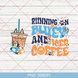 mothers day bluey png, iced coffee family png, birthday gift bingo bluey mama png, running on bluey and iced coffee png
