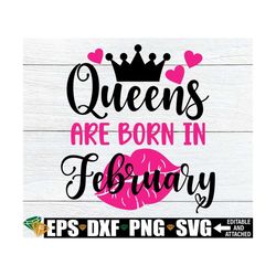queens are born in february, february queen shirt svg, february birthday queen svg, february birthday month svg, birthda