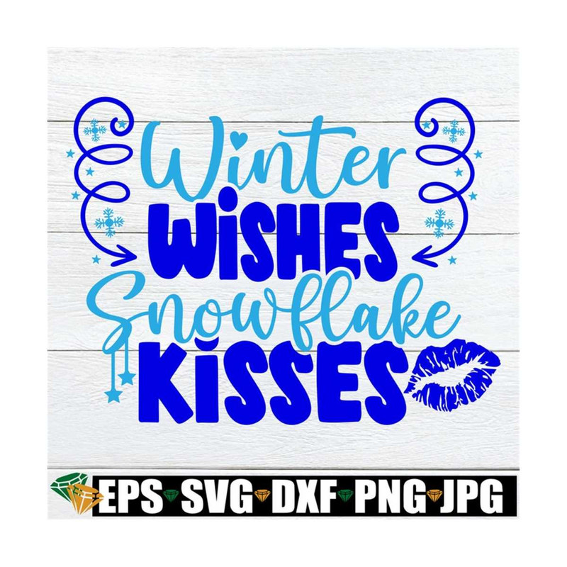 MR-89202385126-winter-wishes-snowflake-kisses-girls-winter-svg-winter-image-1.jpg