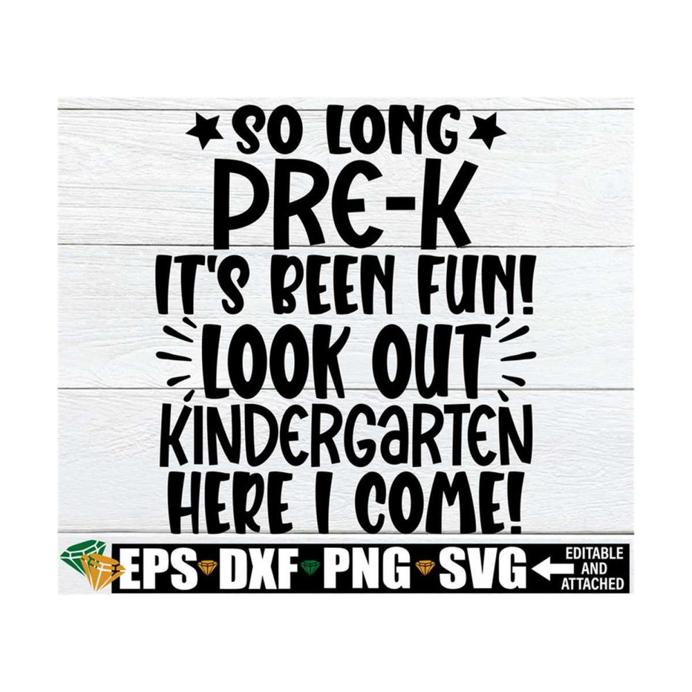 MR-8920238572-so-long-pre-k-its-been-fun-watch-out-kindergarten-here-i-image-1.jpg