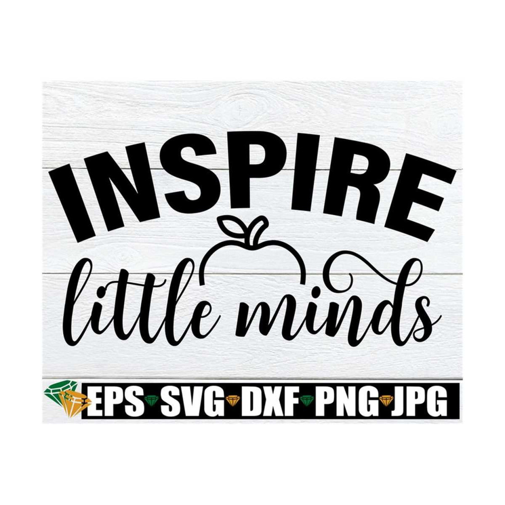 MR-89202385938-inspire-little-minds-teacher-svg-teacher-appreciation-svg-image-1.jpg